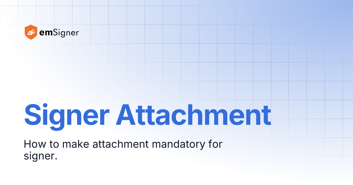 Signer Attachment | emSigner Support Center