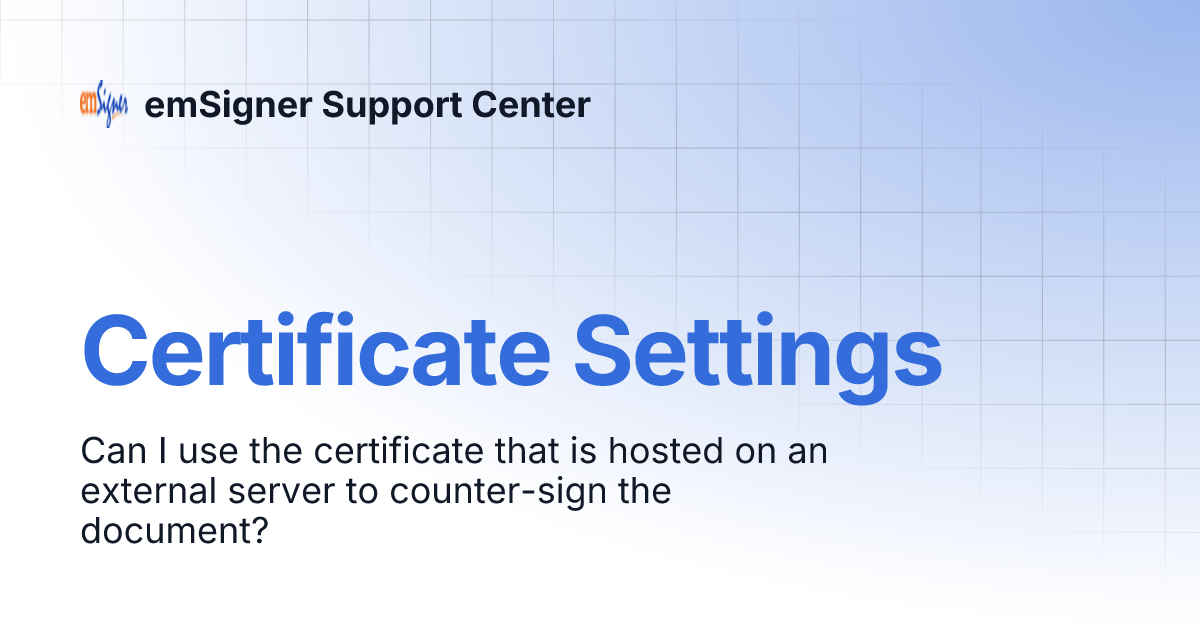 Certificate Settings emSigner Support Center