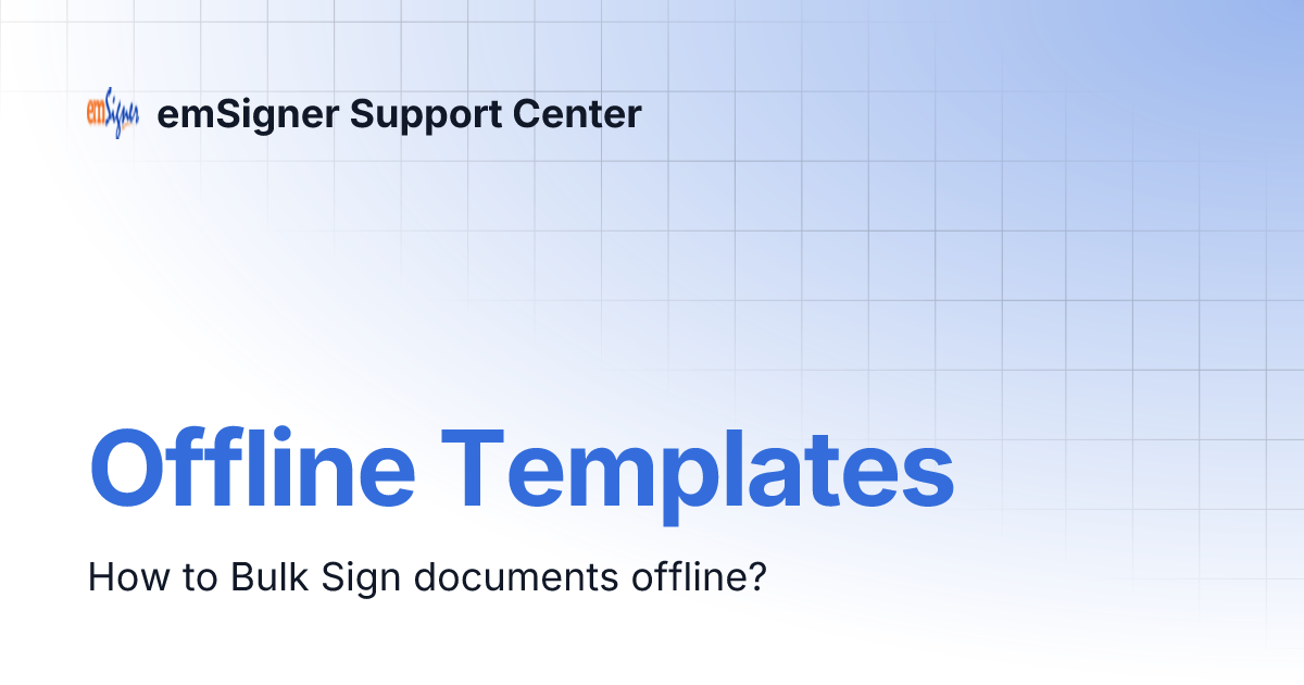 Offline Templates | emSigner Support Center